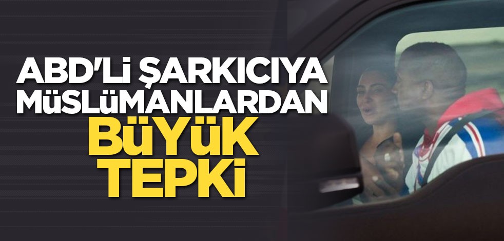 ABD'li şarkıcıya Müslümanlardan büyük tepki