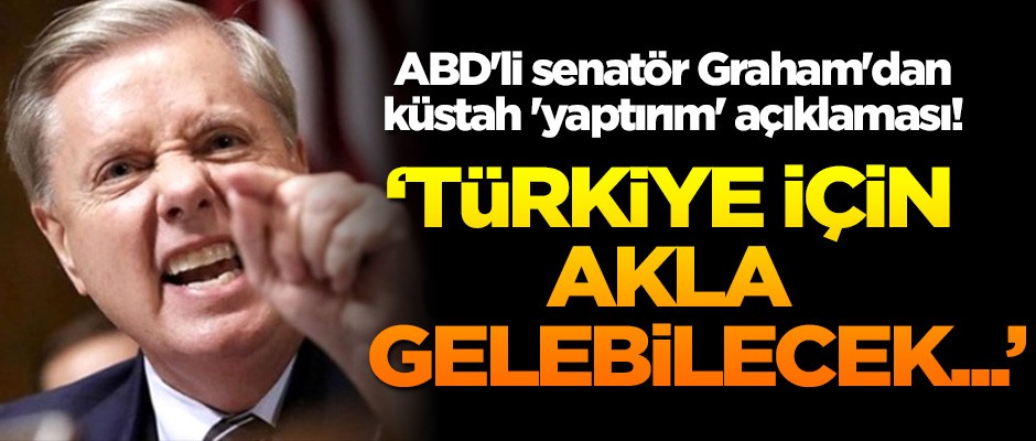 ABD'li senatör Graham'dan küstah 'yaptırım' açıklaması! 'Türkiye için akla gelebilecek...'