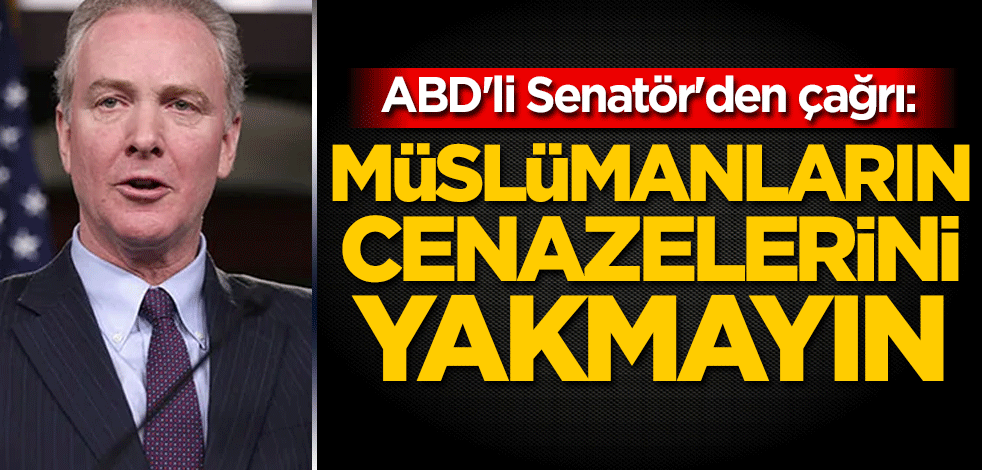 ABD'li Senatör'den çağrı: Müslümanların cenazelerini yakmayın