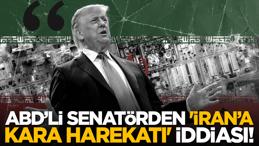 ABD’li senatörden 'İran’a kara harekatı' iddiası!