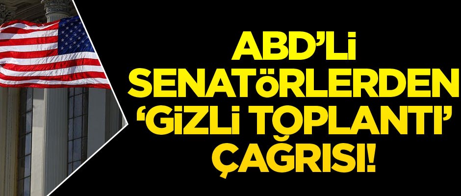 ABD'li senatörlerden Kongre'ye 'gizli toplantı' çağrısı