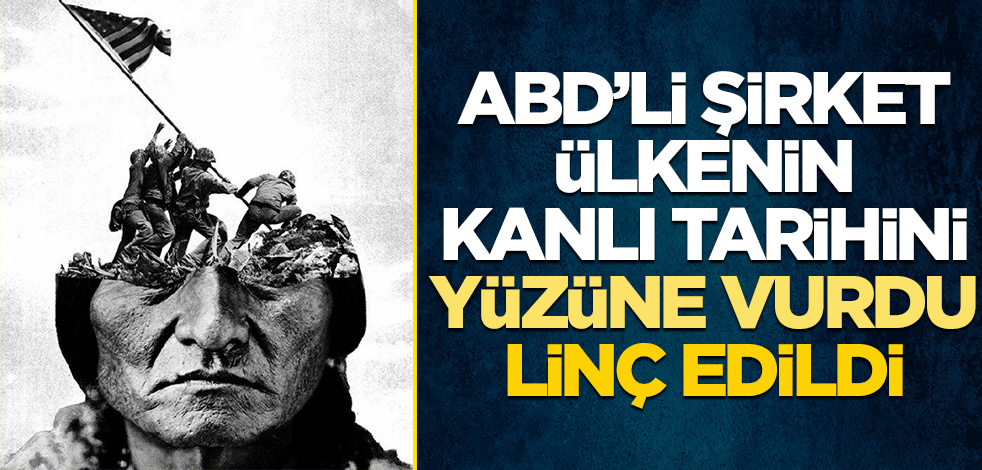 ABD'li şirket ülkenin kanlı tarihini yüzüne vurdu linç edildi