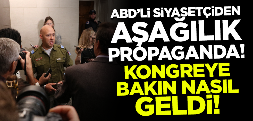 ABD'li siyasetçiden aşağılık propaganda! Kongreye bakın nasıl geldi