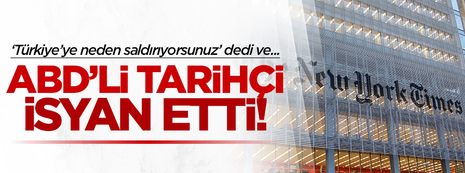 ABD'li tarihçinin Türkiye isyanı!