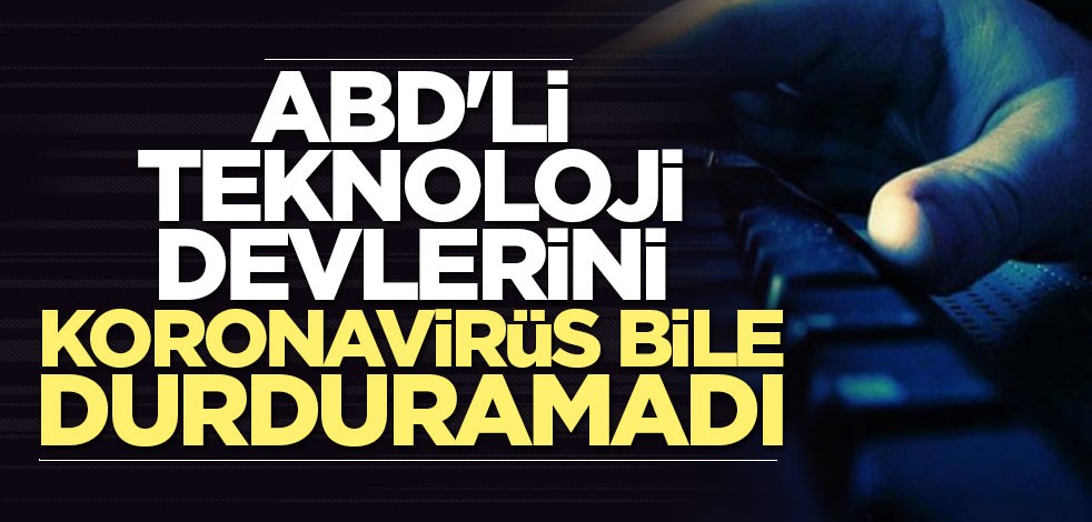 ABD'li teknoloji devlerini koronavirüs bile durduramadı