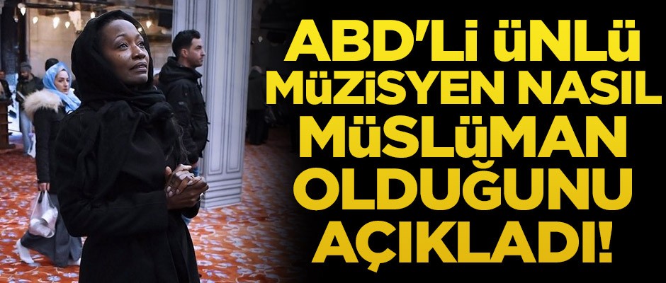 ABD'li ünlü müzisyen nasıl Müslüman olduğunu açıkladı!