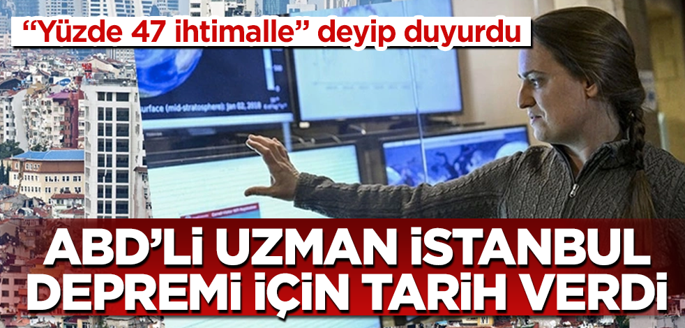 ABD'li uzman İstanbul depremi için tarih verdi! "Yüzde 47 ihtimalle" deyip duyurdu