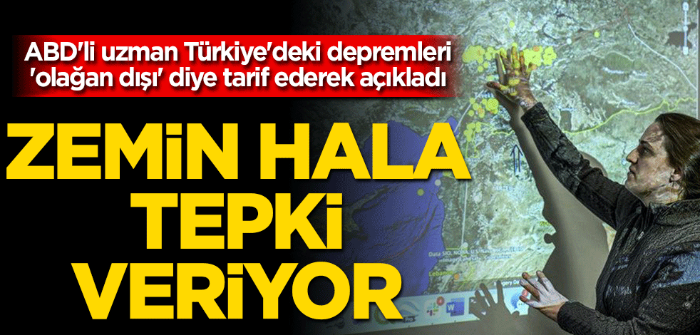 ABD'li uzman Türkiye'deki depremleri 'olağan dışı' diye tarif ederek açıkladı: Zemin hala tepki veriyor...