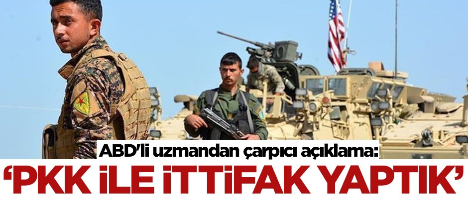ABD'li uzmandan çarpıcı açıklama: PKK ile ittifak yaptık