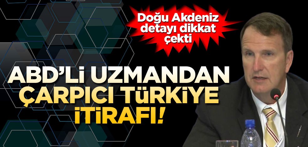 ABD'li uzmandan çarpıcı Türkiye itirafı! Doğu Akdeniz detayı dikkat çekti