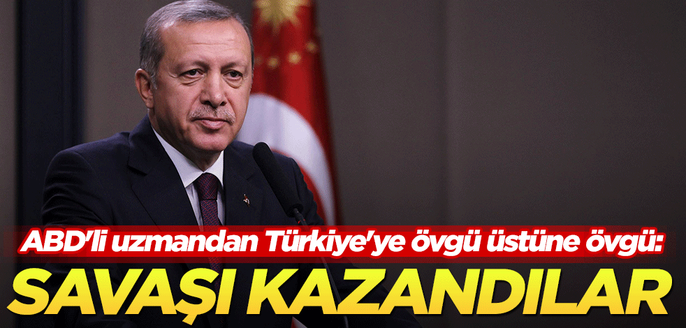 ABD'li uzmandan Türkiye'ye övgü üstüne övgü: Savaşı kazandılar