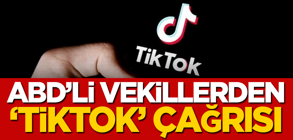 ABD'li vekillerden 'TikTok' çağrısı
