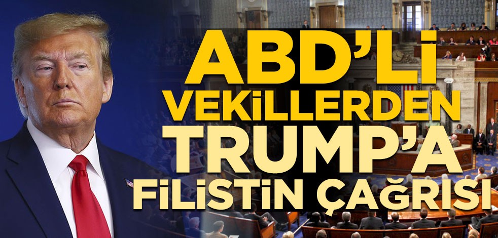 ABD’li vekillerden Trump’a Filistin çağrısı