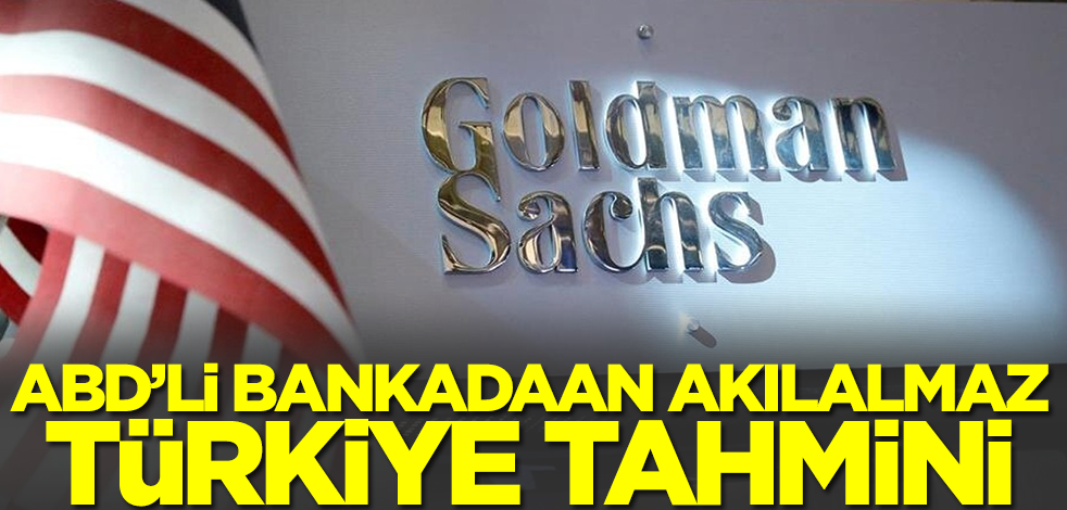 ABD'li yatırım bankası Goldman Sachs'tan akılalmaz Türkiye tahmini: 22 Haziran'da bu olacak