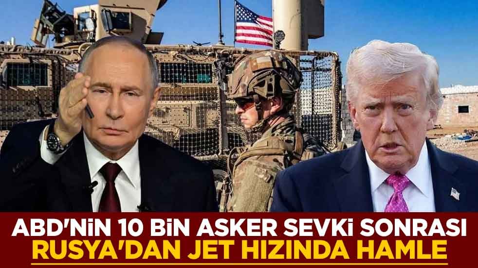 ABD'nin 10 bin asker sevki sonrası Rusya'dan jet hızında hamle