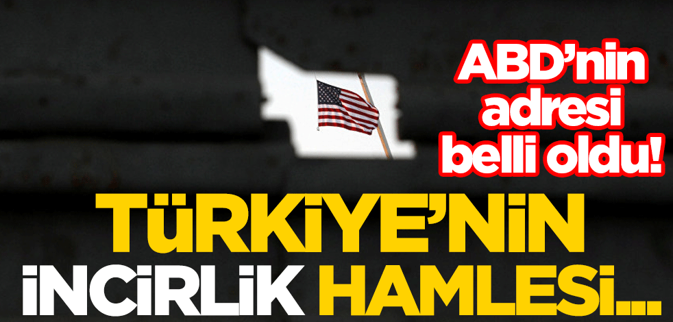 ABD'nin adresi belli oldu! Türkiye'nin İncirlik hamlesi...