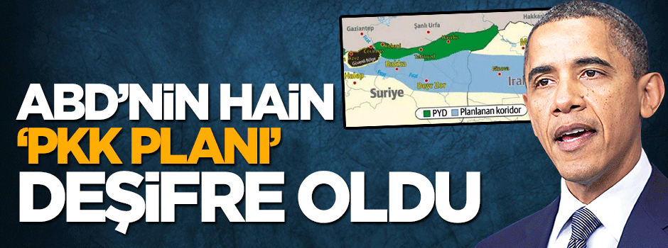 ABD'nin alçak 'PYD planı' deşifre oldu