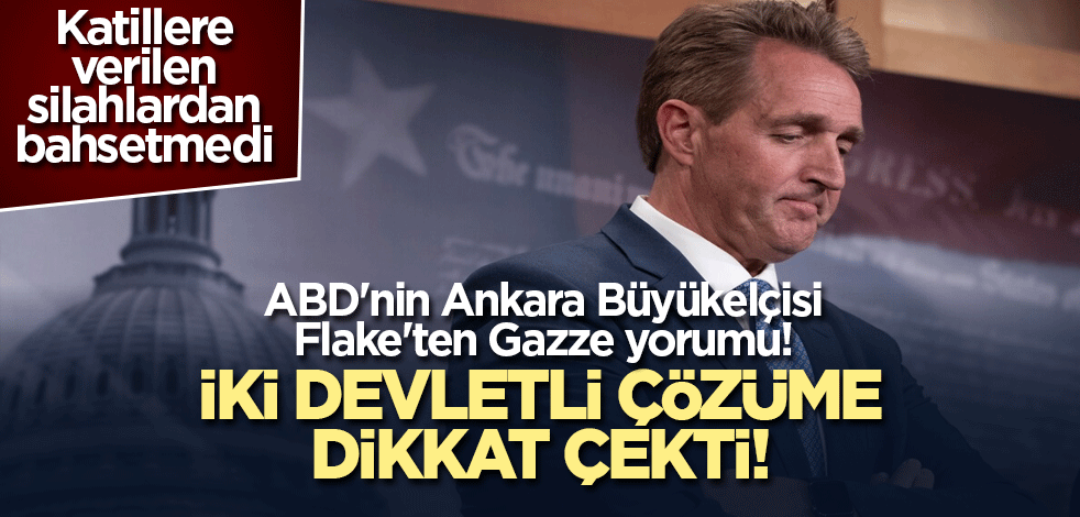 ABD'nin Ankara Büyükelçisi Flake'ten Gazze yorumu! İki devletli çözüme dikkat çekti!