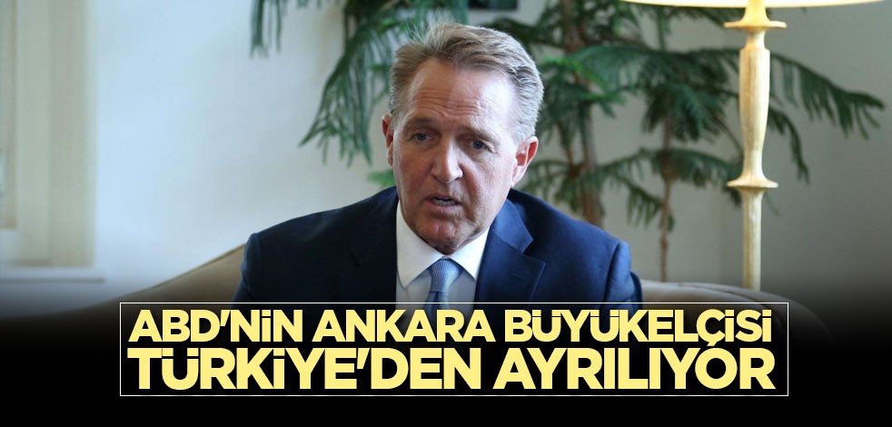 ABD'nin Ankara Büyükelçisi Türkiye'den ayrılıyor