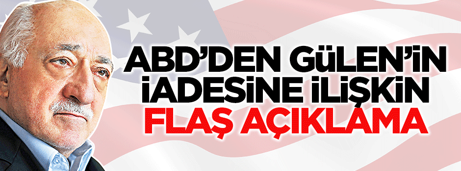 ABD'nin Ankara Büyükelçisi'nden Fetullah Gülen açıklaması