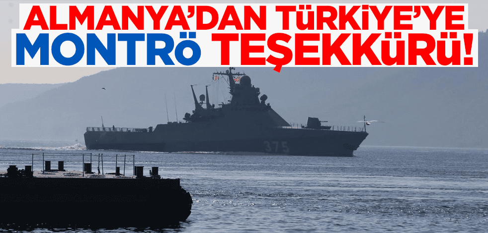 ABD'nin ardından Almanya'dan Türkiye'ye Montrö teşekkürü