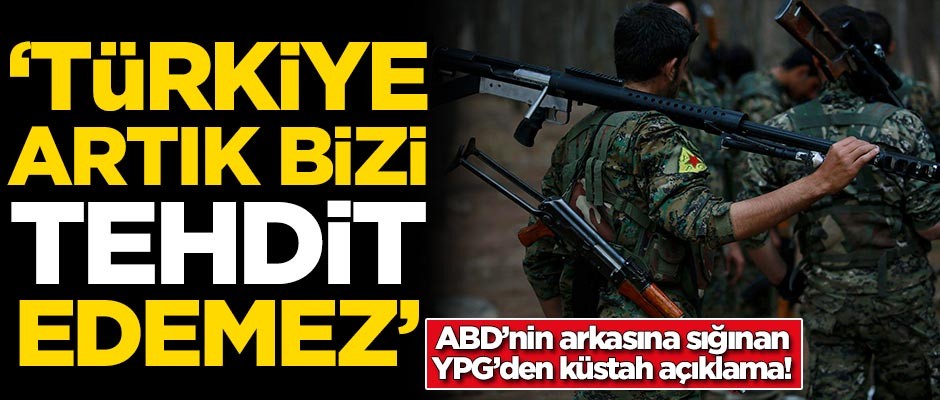 ABD'nin arkasına sığınan YPG'den küstah açıklama: Türkiye artık bizi tehdit edemez