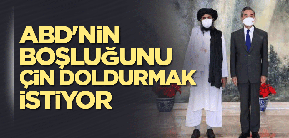 ABD'nin boşluğunu Çin doldurmak istiyor