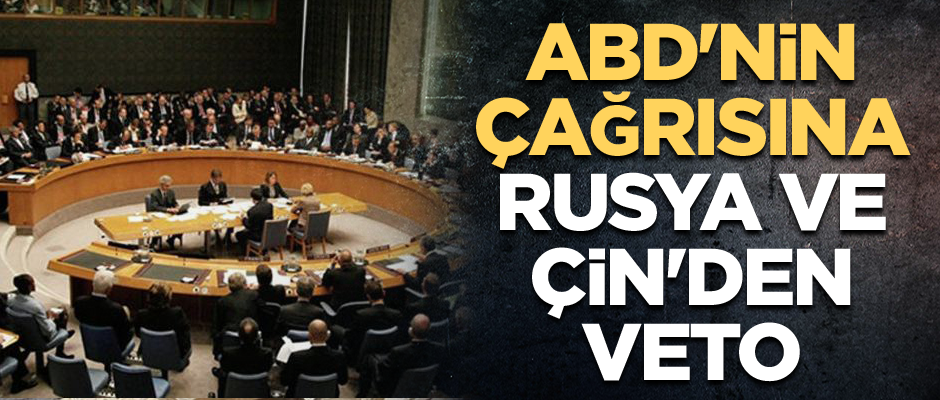ABD'nin çağrısına Rusya ve Çin'den veto