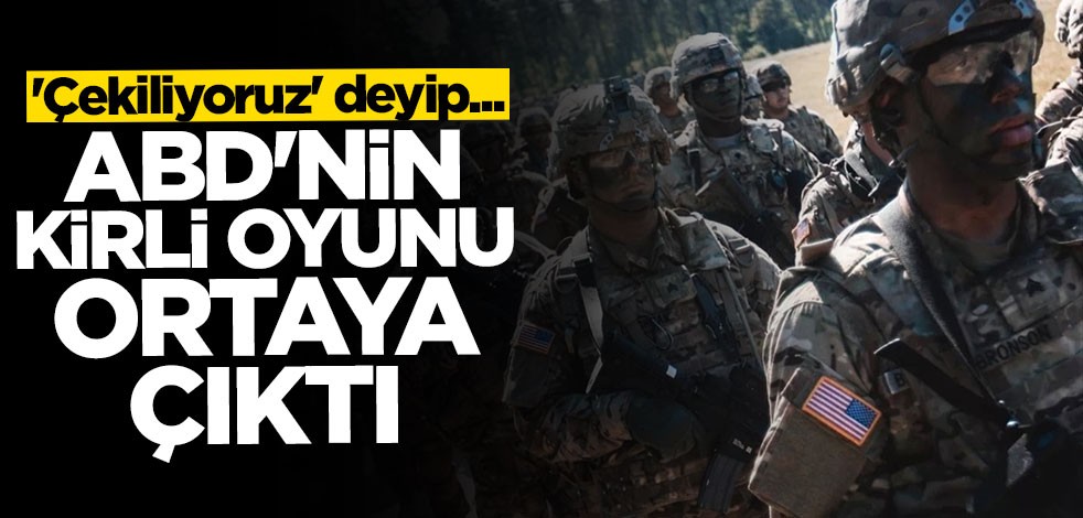 ABD'nin "çekiliyoruz" aldatmacası! Bölgeye asker ve silah yığacak