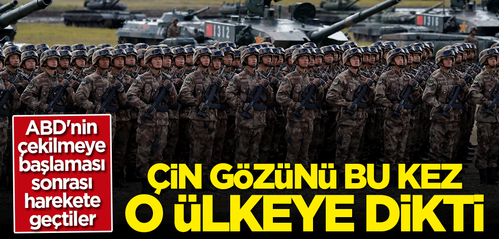 ABD'nin çekilmeye başlaması sonrası harekete geçtiler... İşte Çin'in yeni hedefi