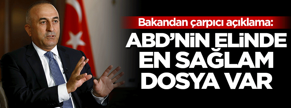 'ABD’nin elinde en sağlam dosya var'