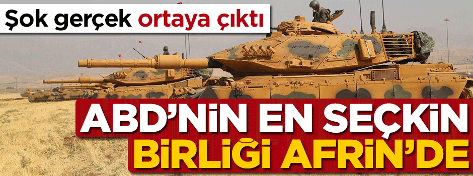 Amerika'nın en seçkin birliği Afrin'de