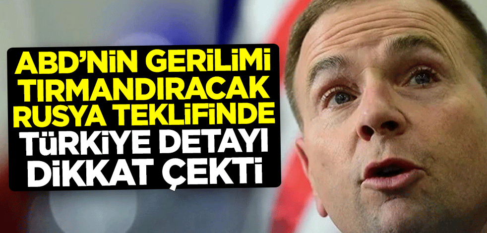 ABD'nin gerilimi tırmandıracak Rusya teklifinde Türkiye detayı dikkat çekti