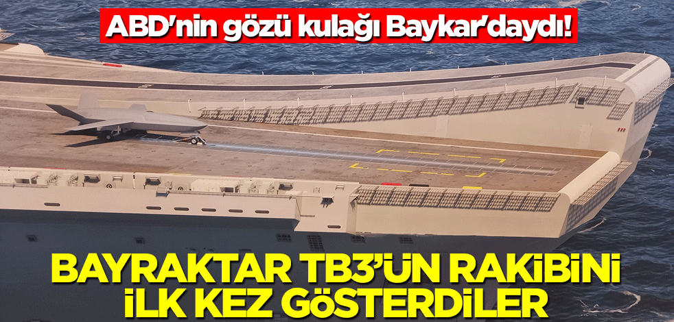 ABD'nin gözü kulağı Baykar'daydı! Bayraktar TB3'ün rakibini ilk kez gösterdiler