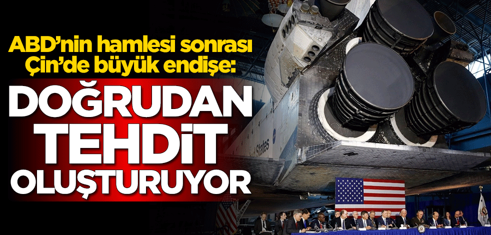 ABD'nin hamlesi sonrası Çin'de büyük endişe: Doğrudan tehdit oluşturuyor