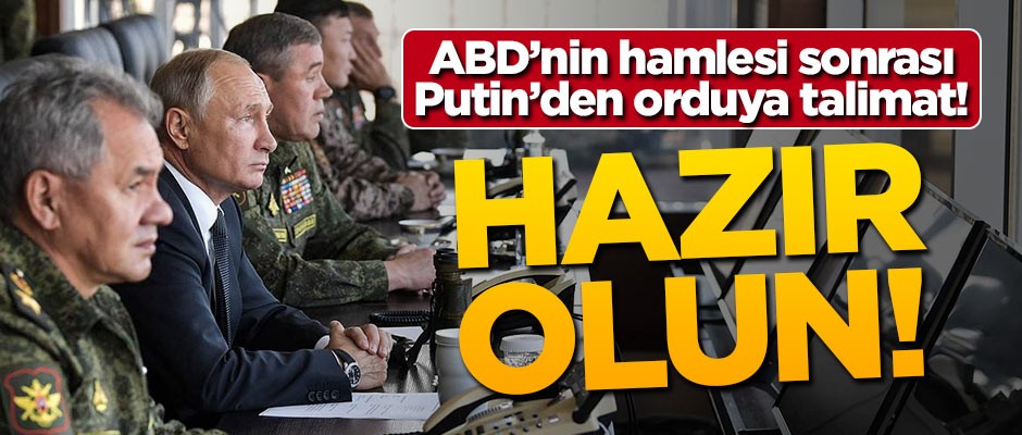 ABD'nin hamlesi sonrası Putin'den orduya talimat! Hazır olun