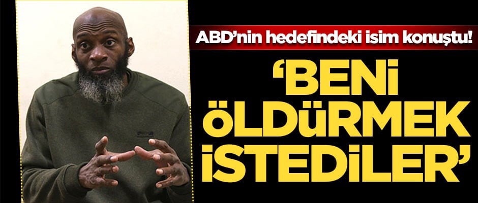 ABD'nin hedefindeki isim konuştu! 'Beni öldürmek istediler'