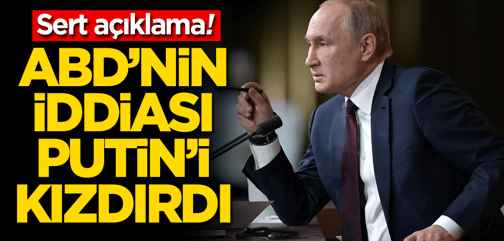 ABD'nin iddiası Putin'i kızdırdı! Sert açıklama
