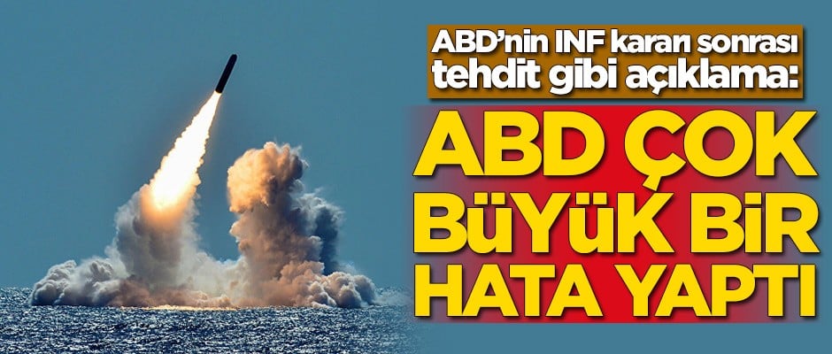 ABD'nin INF kararı sonrası tehdit gibi açıklama: Çok büyük bir hata yaptılar