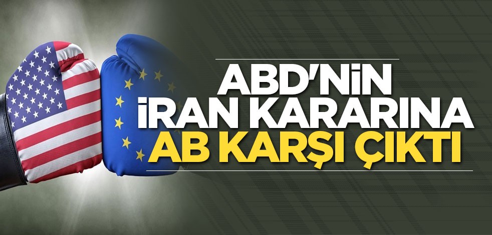 ABD'nin İran kararına AB karşı çıktı