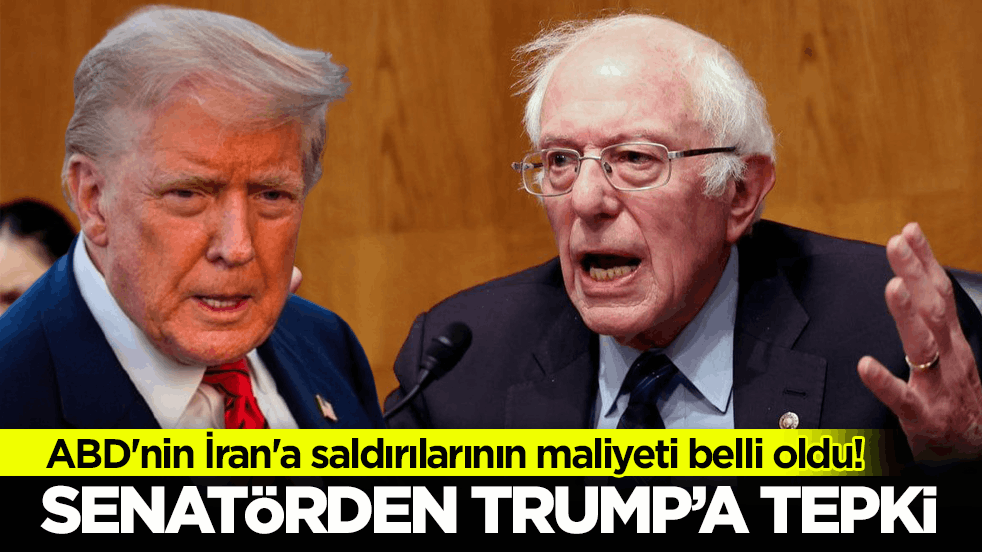 ABD'nin İran'a saldırılarının maliyeti belli oldu! Senatör Sanders’dan Trump yönetimine tepki