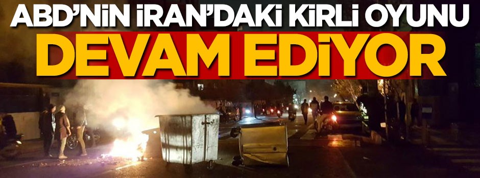 ABD'nin İran'daki kirli oyunu devam ediyor