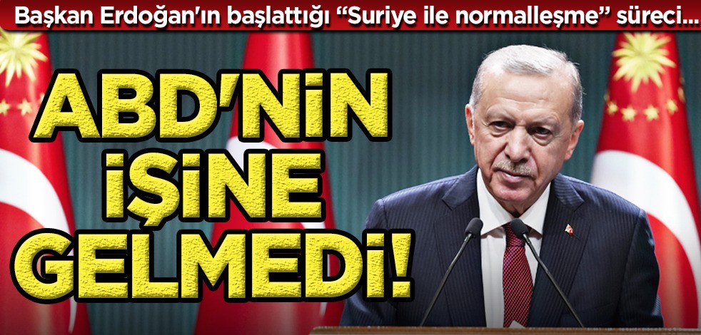 ABD'nin işine gelmedi: Türkiye ile Suriye normalleşmesin... Dikkat çeken detayı! Başkan Erdoğan talimatı verdi