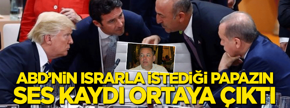 ABD'nin ısrarla istediği papazın ses kaydı ortaya çıktı