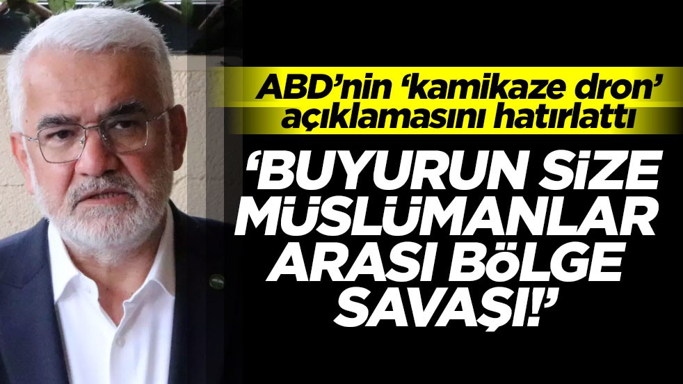 ABD’nin ‘kamikaze dron’ açıklamasını hatırlatan Zekeriya Yapıcıoğlu: Buyurun size Müslümanlar arası bölge savaşı!