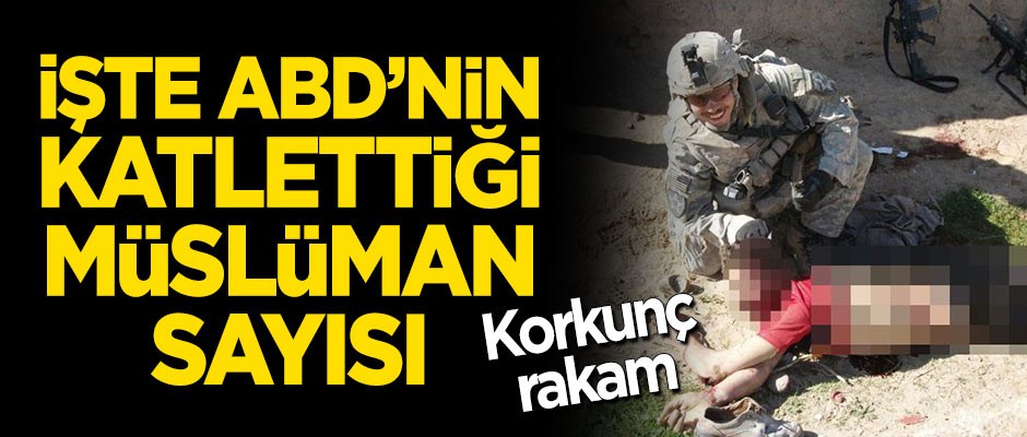 ABD'nin kanlı bilançosu! 3 ülkede 500 bin Müslüman sivili katletti!