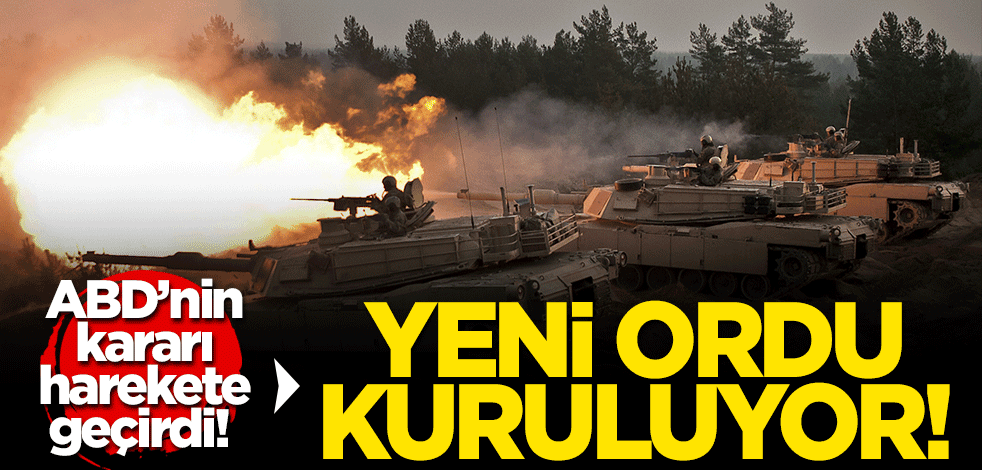ABD'nin kararı harekete geçirdi! Yeni ordu kuruluyor