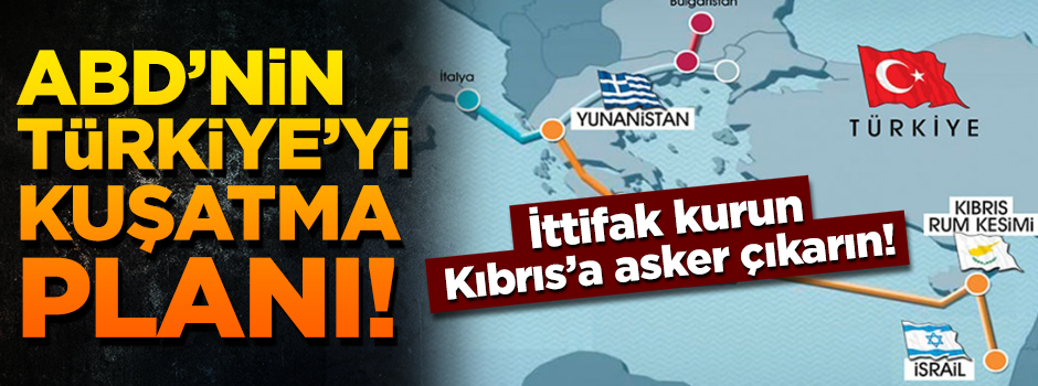 ABD'nin kirli planı! Türkiye'yi Kıbrıs'tan kuşatacak