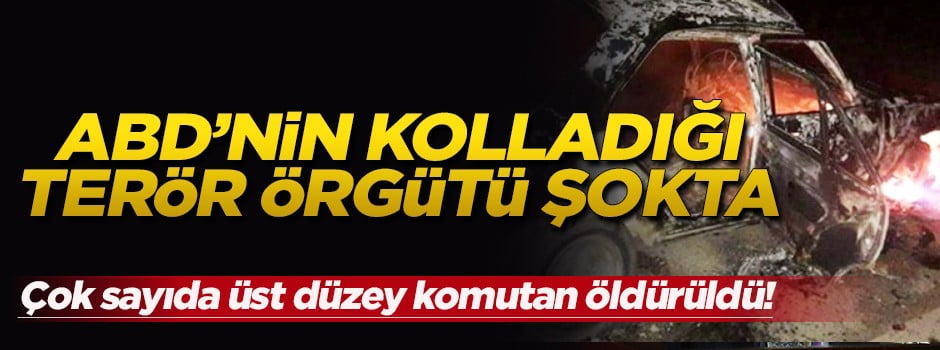 ABD’nin kolladığı terör örgütü şokta… Sözde komutanları öldürüldü!