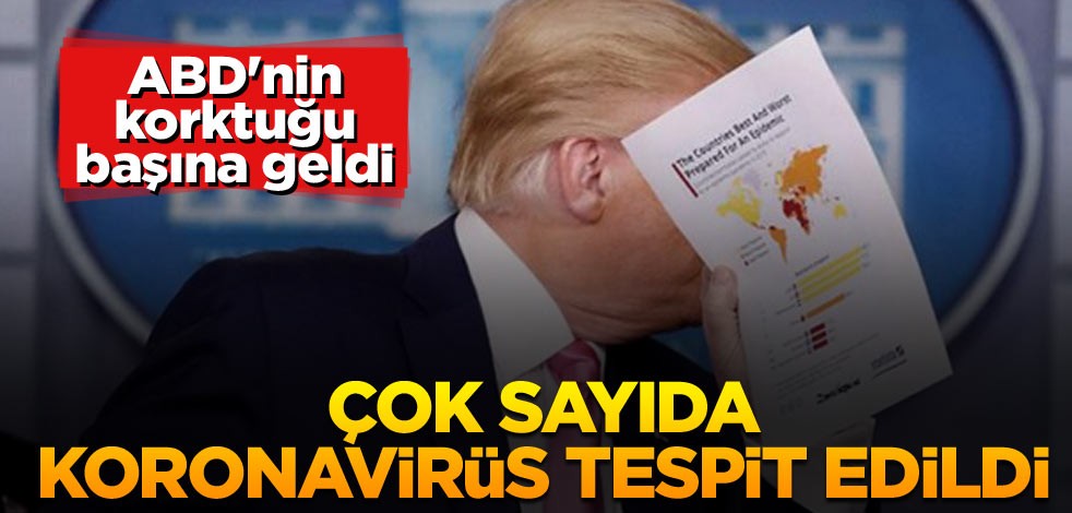 ABD'nin korktuğu başına geldi: Çok sayıda koronavirüs tespit edildi
